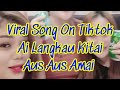 Tiktok Iban Viral Song / Ai Langkau Kitai / Auss Aus Amai