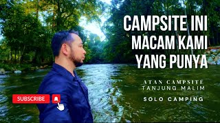 Campsite Ini Kami yang Punya | Atan Campsite Lubuk Petai | Tanjung Malim | Solo Camping | ASMR