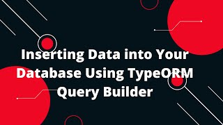🔥 Node.js + TypeScript + TypeORM Tutorial #18: Inserting Data Using Query Builder in TypeORM! 🚀