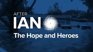 After Ian: the Hope and Heroes