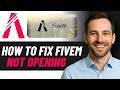 How to Fix FiveM Not Opening or Launching (Easy Guide)