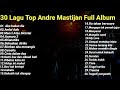 30 Lagu Top Andre Mastijan Full Album - Aku Bukan Dia #music #andremastijan #cover #trending