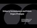 Women’s Health: Urinary Incontinence and Pelvic Organ Prolapse