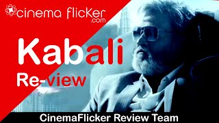 Kabali Real Review - Must Watch | CinemaFlicker | Rajinikanth, Radhika Apte, Pa Ranjith
