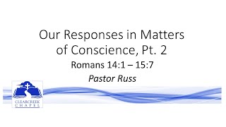 2018.05.20.AM Romans - Our Responses in Matters of Conscience pt. 2