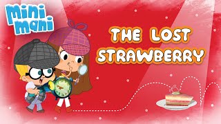 The Lost Strawberry | Mini Mani - Episode 15