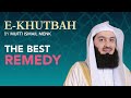 The Best Remedy - eKhutbah - Mufti Menk