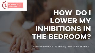 How do I lower my inhibitions in the bedroom? | 1 Minute Love Bites with Dr. Laura Berman