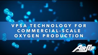 AirSep VPSA Oxygen for Commercial-Scale Oxygen Production (narrated version)