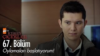 Oylamaları başlatıyorum! - Kırgın Çiçekler 67. Bölüm - atv