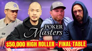 $50,000 High Roller Final Table with Stephen Chidwick, Alex Foxen, Chino Rheem & Nick Petrangelo