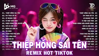 Thiệp Hồng Sai Tên Remix | BXH Nhạc Trẻ Remix Hay Nhất 2025 | Top 15 Bản EDM TikTok Hot Trend