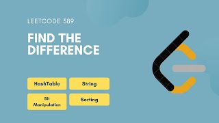 Find the Difference | Leetcode 389 | HashTable | String | Bit Manipulation | Sorting