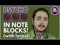 Post Malone - Psycho ft. Ty Dolla $ign ♪ Minecraft Note Block Song (Lyrics)