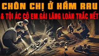 Kỳ Án Trung Quốc: CHÔN CHỊ Ở HẦM RAU Để Hú Hí Với Anh Rể Tội Ác Em Gái Trắc Nết#giaimakyan