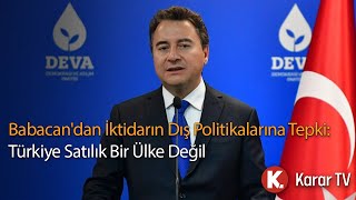 Babacan'dan İktidarın Dış Politikalarına Tepki: Türkiye Satılık Bir Ülke Değil