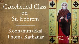 #StEphrem #AramaicProject AP: 221 A Catechetical Study  on Saint Ephrem : By കൂനമ്മാക്കൽ തോമ കത്തനാർ