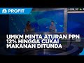 Bisnis Sedang Susah, UMKM Minta Aturan PPN 12% Hingga Cukai Makanan Ditunda