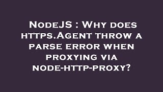 NodeJS : Why does https.Agent throw a parse error when proxying via node-http-proxy?