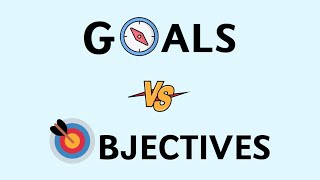 Goals vs Objectives: What are the differences?