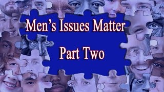 Men's Issues Matter Part Two