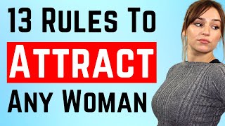 13 Rules To Attract ANY Woman | How to ATTRACT Women | Female Psychology