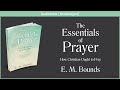 The Essentials of Prayer | E M Bounds | Free Christian Audiobook