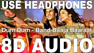 Dum Dum (8D Audio) | Band Baaja Baaraat | Benny Dayal, Himani Kapoor | Ranveer Singh, Anushka Sharma