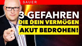 Vorsicht: Drei Gefahren die dein Vermögen gerade jetzt akut bedrohen!