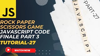 Rock Paper Scissors Game Making Using JavaScript Part 3 || JS Code