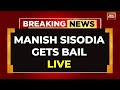 LIVE: Manish Sisodia Gets Bail | Supreme Court Grants Bail To Sisodia In Delhi Liquor Policy LIVE