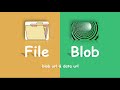 【Web Basic】File & Blob - Blob Url vs. Data Url