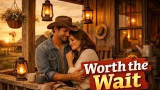 Worth The Wait | A Beautiful Country Love Story