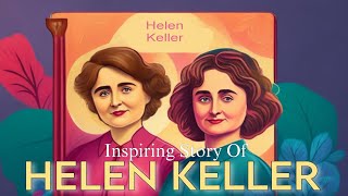 Helen Keller Biography - Inspiring Story of Helen Keller | Motivational Story  - Audible Wisdom