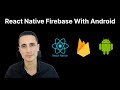 How to Integrate Firebase Into Your React Native Android App