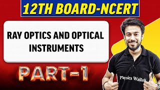 RAY OPTICS AND OPTICAL INSTRUMENTS | Part -1 | Class 12th Board-NCERT