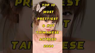 Top 10 Most Prettiest \u0026 Hot Taiwanese Actress in 2024 #trending#ytshorts #shortfeed