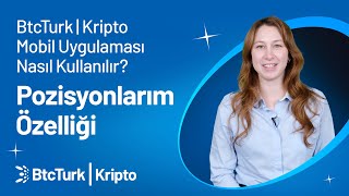 Pozisyonlarım - BtcTurk | Kripto Mobil Uygulaması Nasıl Kullanılır?