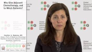 Why Give Adjuvant Chemotherapy, and to Which Patients?