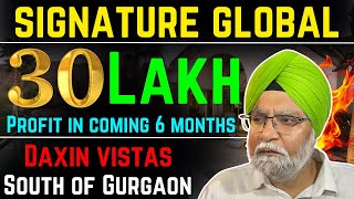 SIGNATURE GLOBAL | 30 LAKH PROFIT IN COMING 6 MONTHS , DAXIN VISTAS SOUTH Of GURGAON , BOARD SHOOT