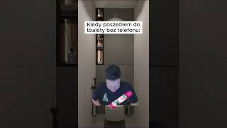 Kiedy poszedłem do toalety bez telefonu XD