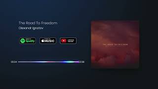 Olexandr Ignatov - The Road To Freedom (Official Audio)