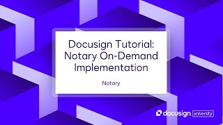 Docusign Tutorial: Notary On-Demand Implementation