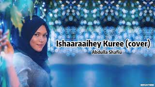 Ishaaraihey Kuree | Cover Song | Abdulla Shafiu | Official Lyrics |- REFLECTION