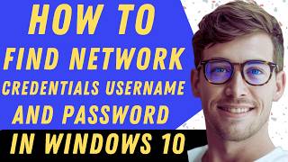 How To Find Network Credentials, Username, And Password In Windows 10