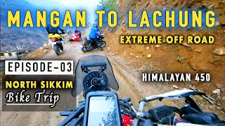 Mangan To Lachung by Bike | Extreme OFF ROAD |Episode-03| Kolkata To NorthSikkimTrip | Himalayan 450