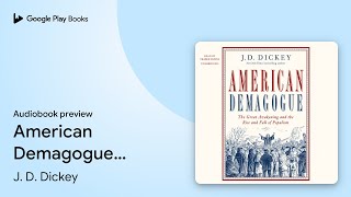 American Demagogue: The Great Awakening and the… by J. D. Dickey · Audiobook preview