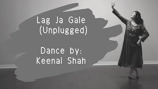 Lag Ja Gale (Unplugged) | Semi-Classical Dance | Keenal Shah