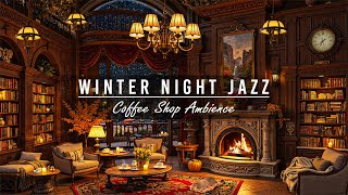 ❄️☕Tranquil Winter Night Jazz \u0026 Bookstore Cafe Ambience for Calm Your Mind and Ease You to Sleeping