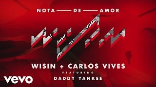 Wisin, Carlos Vives - Nota de Amor (Audio) ft. Daddy Yankee